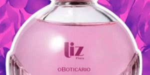 Liz Flora o novo perfume floral amadeirado do Boticário